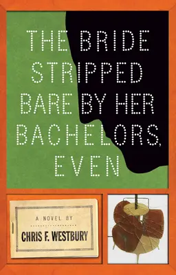 La sposa messa a nudo dai suoi scapoli, anche - The Bride Stripped Bare by Her Bachelors, Even