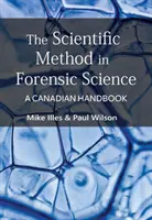 Il metodo scientifico nelle scienze forensi: un manuale canadese - Scientific Method in Forensic Science - A Canadian Handbook