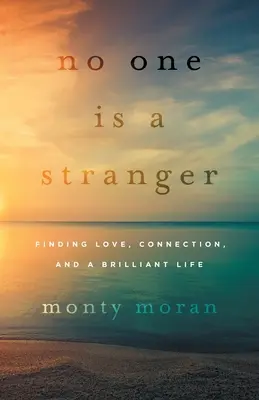 Nessuno è un estraneo: Trovare l'amore, la connessione e una vita brillante - No One Is a Stranger: Finding Love, Connection, and a Brilliant Life