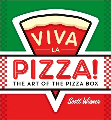 Viva la pizza: L'arte della scatola della pizza - Viva La Pizza!: The Art of the Pizza Box