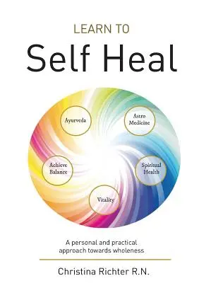 Imparare ad auto-guarirsi: un approccio personale e pratico verso la completezza - Learn to Self Heal: A personal and practical approach towards wholeness