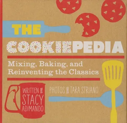 La Cookiepedia: Miscelare, cuocere e reinventare i classici - The Cookiepedia: Mixing Baking, and Reinventing the Classics
