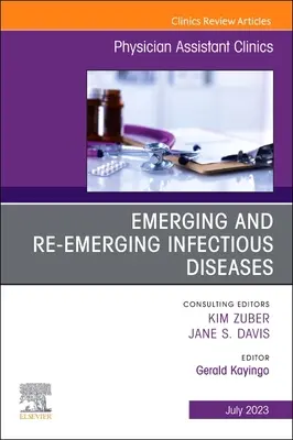 Malattie infettive emergenti e riemergenti, un numero di Physician Assistant Clinics: Volume 8-3 - Emerging and Re-Emerging Infectious Diseases, an Issue of Physician Assistant Clinics: Volume 8-3