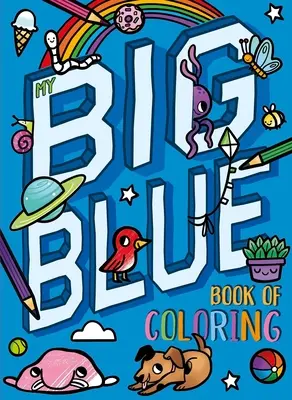 Il mio grande libro blu da colorare: Con oltre 90 pagine da colorare - My Big Blue Book of Coloring: With Over 90 Coloring Pages