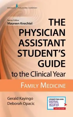 Guida dello studente assistente medico all'anno clinico: Medicina di famiglia: Con accesso online gratuito! - The Physician Assistant Student's Guide to the Clinical Year: Family Medicine: With Free Online Access!