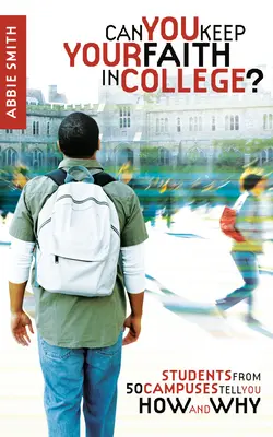 Puoi mantenere la tua fede al college? Studenti di 50 campus raccontano come e perché - Can You Keep Your Faith in College?: Students from 50 Campuses Tell You How - And Why