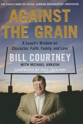 Controcorrente: La saggezza di un allenatore su carattere, fede, famiglia e amore - Against the Grain: A Coach's Wisdom on Character, Faith, Family, and Love