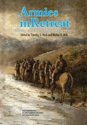 Eserciti in ritirata: Caos, coesione e conseguenze - Armies in Retreat: Chaos, Cohesion, and Consequences