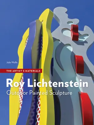 Roy Lichtenstein: Scultura dipinta all'aperto - Roy Lichtenstein: Outdoor Painted Sculpture