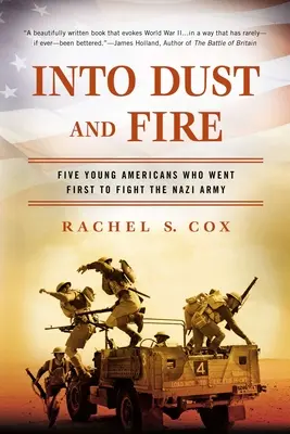 Nella polvere e nel fuoco: Cinque giovani americani che andarono per primi a combattere l'esercito nazista - Into Dust and Fire: Five Young Americans Who Went First to Fight the Nazi Army