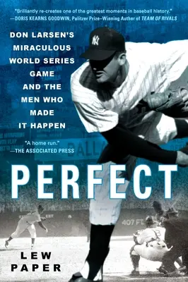 Perfetto: La miracolosa partita delle World Series di Don Larsen e gli uomini che l'hanno resa possibile - Perfect: Don Larsen's Miraculous World Series Game and the Men Who Made It Happen
