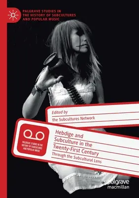 Hebdige e sottocultura nel XXI secolo: Attraverso la lente della subcultura - Hebdige and Subculture in the Twenty-First Century: Through the Subcultural Lens
