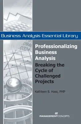 Analisi aziendale professionalizzante: Rompere il ciclo dei progetti difficili - Professionalizing Business Analysis: Breaking the Cycle of Challenged Projects