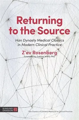 Tornare alla fonte: I classici della medicina della dinastia Han nella pratica clinica moderna - Returning to the Source: Han Dynasty Medical Classics in Modern Clinical Practice