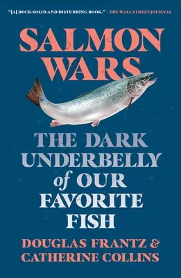 Salmon Wars: Il ventre oscuro del nostro pesce preferito - Salmon Wars: The Dark Underbelly of Our Favorite Fish
