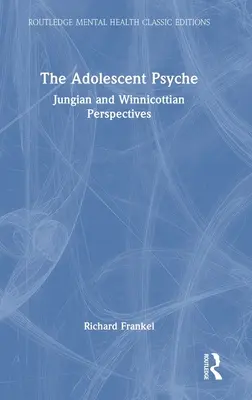 La psiche dell'adolescente: Prospettive junghiane e winnicottiane - The Adolescent Psyche: Jungian and Winnicottian Perspectives