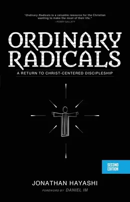 Radicali ordinari (SECONDA EDIZIONE): Un ritorno al discepolato centrato su Cristo - Ordinary Radicals (SECOND EDITION): A Return to Christ-Centered Discipleship