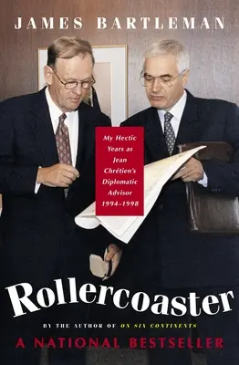 Montagne russe: I miei anni frenetici come consigliere diplomatico di Jean Chretien, 1994-1998 - Rollercoaster: My Hectic Years as Jean Chretien's Diplomatic Advisor, 1994-1998