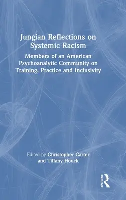 Riflessioni junghiane sul razzismo sistemico: Membri di una comunità psicoanalitica americana su formazione, pratica e inclusività - Jungian Reflections on Systemic Racism: Members of an American Psychoanalytic Community on Training, Practice and Inclusivity