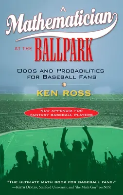 Matematico al campo da baseball - Probabilità e probabilità per gli appassionati di baseball - Mathematician at the Ballpark - Odds and Probabilities for Baseball Fans
