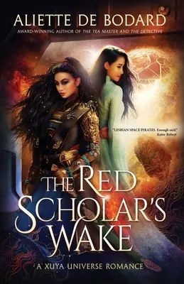 Il risveglio dello studioso rosso: un romanzo dell'universo Xuya - The Red Scholar's Wake: A Xuya Universe Romance