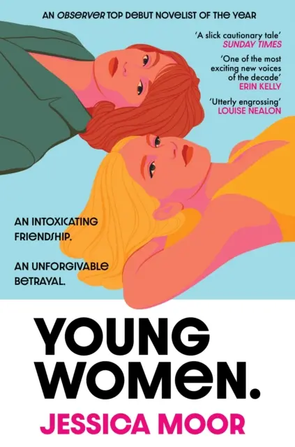 Giovani donne - Una storia coinvolgente e attuale di un'intensa amicizia femminile da una voce nuova e potente - Young Women - An addictive, timely story of an intense female friendship from a powerful new voice