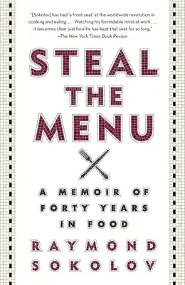 Ruba il menu: Memorie di quarant'anni di attività nel settore alimentare - Steal the Menu: A Memoir of Forty Years in Food