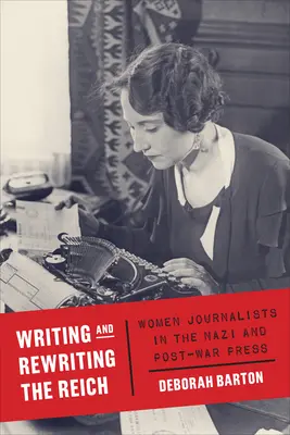 Scrivere e riscrivere il Reich: Le donne giornaliste nella stampa nazista e del dopoguerra - Writing and Rewriting the Reich: Women Journalists in the Nazi and Post-War Press