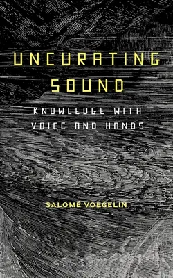 Uncurating Sound: Conoscenza con voce e mani - Uncurating Sound: Knowledge with Voice and Hands