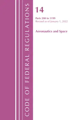 Codice dei regolamenti federali, titolo 14 Aeronautica e spazio 200-1199, aggiornato al 1° gennaio 2022 (Ufficio del registro federale (USA)). - Code of Federal Regulations, Title 14 Aeronautics and Space 200-1199, Revised as of January 1, 2022 (Office of the Federal Register (U S ))