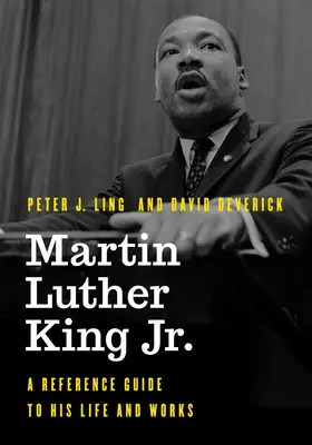 Martin Luther King Jr: Guida di riferimento alla sua vita e alle sue opere - Martin Luther King Jr.: A Reference Guide to His Life and Works