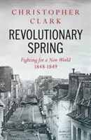 Primavera rivoluzionaria - Lotta per un nuovo mondo 1848-1849 - Revolutionary Spring - Fighting for a New World 1848-1849