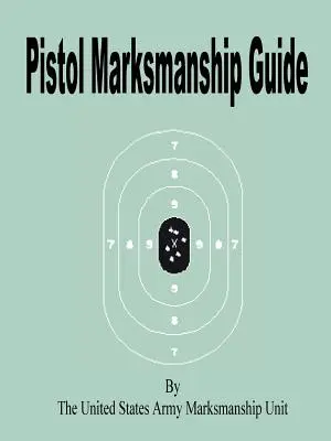Guida al tiro con la pistola - Pistol Marksmanship Guide