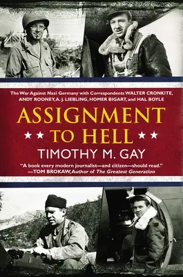 Assegnazione all'inferno: La guerra contro la Germania nazista con i corrispondenti Walter Cronkite, Andy Rooney, a .J. Liebling, Homer Bigart e Hal B - Assignment to Hell: The War Against Nazi Germany with Correspondents Walter Cronkite, Andy Rooney, a .J. Liebling, Homer Bigart, and Hal B