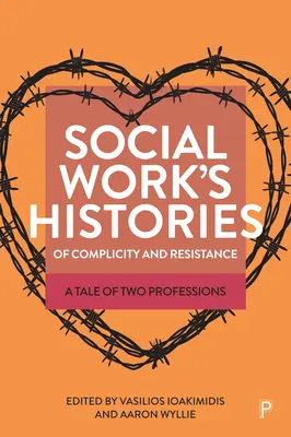 Storie di complicità e resistenza del lavoro sociale: Una storia di due professioni - Social Work's Histories of Complicity and Resistance: A Tale of Two Professions