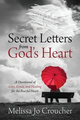Lettere segrete dal cuore di Dio: Un devozionale di amore, grazia e guarigione per i cuori impauriti - Secret Letters From God's Heart: A Devotional of Love, Grace, and Healing for the Fearful Heart