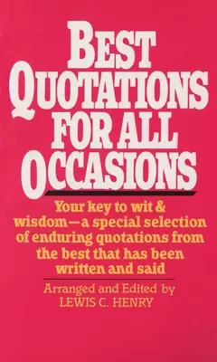 Le migliori citazioni per tutte le occasioni: La vostra chiave per l'arguzia e la saggezza: una selezione speciale di citazioni durature tratte dal meglio che è stato scritto e detto - Best Quotations for All Occasions: Your Key to Wit & Wisdom-A Special Selection of Enduring Quotations from the Best That Has Been Written and Said