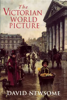 L'immagine del mondo vittoriano: Percezioni e introspezioni in un'epoca di cambiamenti /]Cdavid Newsome - The Victorian World Picture: Perceptions and Introspections in an Age of Change /]Cdavid Newsome