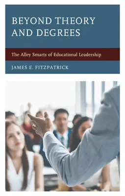 Oltre la teoria e le lauree: I furbi del vicolo della leadership educativa - Beyond Theory and Degrees: The Alley Smarts of Educational Leadership