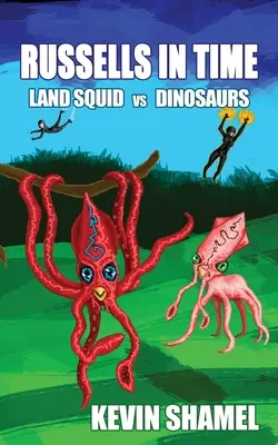 I russi nel tempo: Calamari di terra contro dinosauri - Russells in Time: Land Squid vs Dinosaurs
