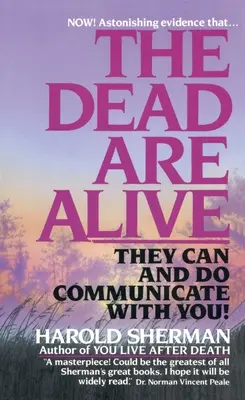 I morti sono vivi: Possono comunicare con voi e lo fanno - The Dead Are Alive: They Can and Do Communicate with You