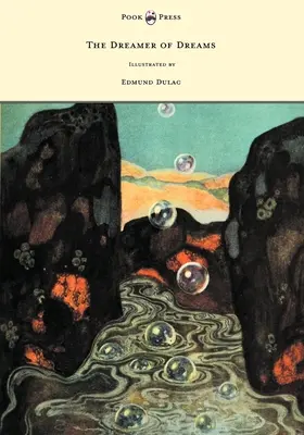 Il sognatore di sogni - Illustrato da Edmund Dulac - The Dreamer of Dreams - Illustrated by Edmund Dulac