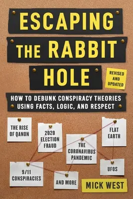 Sfuggire alla tana del Bianconiglio: Come sfatare le teorie cospiratorie usando fatti, logica e rispetto (riveduto e aggiornato - Include informazioni su 20 - Escaping the Rabbit Hole: How to Debunk Conspiracy Theories Using Facts, Logic, and Respect (Revised and Updated - Includes Information about 20