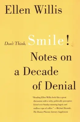 Non pensare, sorridi! Note su un decennio di negazione - Don't Think, Smile!: Notes on a Decade of Denial