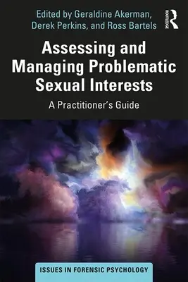 Valutare e gestire gli interessi sessuali problematici: Guida per l'operatore - Assessing and Managing Problematic Sexual Interests: A Practitioner's Guide