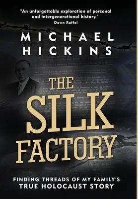 La fabbrica di seta: Ritrovare i fili della vera storia dell'Olocausto della mia famiglia - The Silk Factory: Finding Threads of My Family's True Holocaust Story