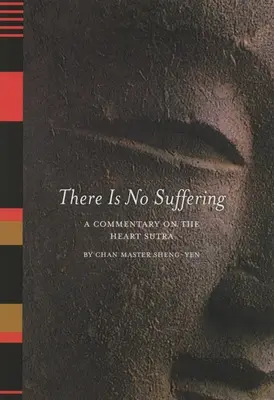 Non c'è sofferenza: Commento al Sutra del Cuore - There is No Suffering: A Commentary on the Heart Sutra