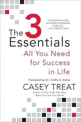 I 3 elementi essenziali: Tutto ciò che serve per avere successo nella vita - The 3 Essentials: All You Need for Success in Life