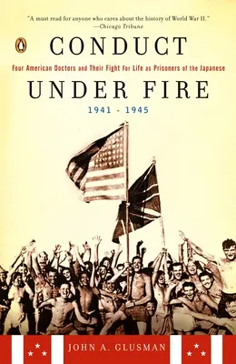Condotta sotto il fuoco - Quattro medici americani e la loro lotta per la vita come prigionieri dei giapponesi, 1941-1945 - Conduct Under Fire - Four American Doctors and Their Fight for Life as Prisoners of the Japanese, 1941-1945