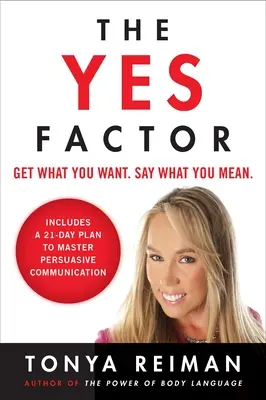 Il Fattore Sì: Ottenere ciò che si vuole. Dite quello che pensate. - The Yes Factor: Get What You Want. Say What You Mean.